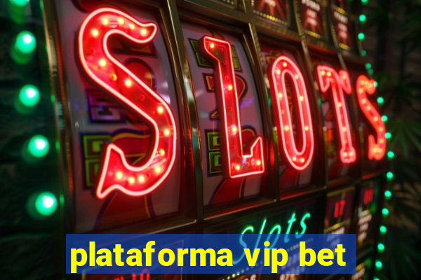 plataforma vip bet