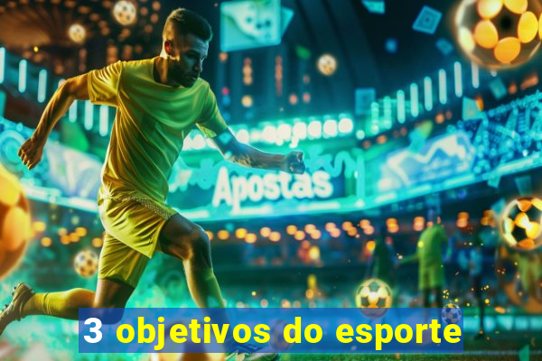 3 objetivos do esporte