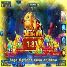 jogo tigrinho casa chinesa