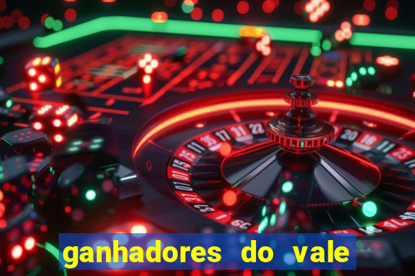 ganhadores do vale sorte de hoje