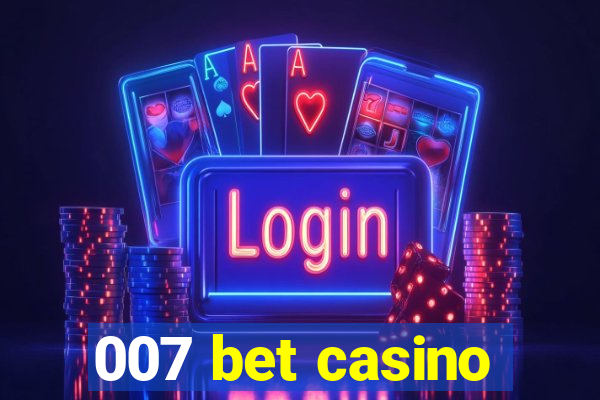 007 bet casino