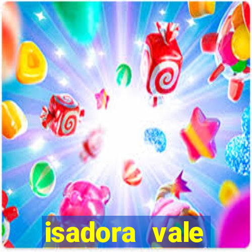 isadora vale reclame aqui