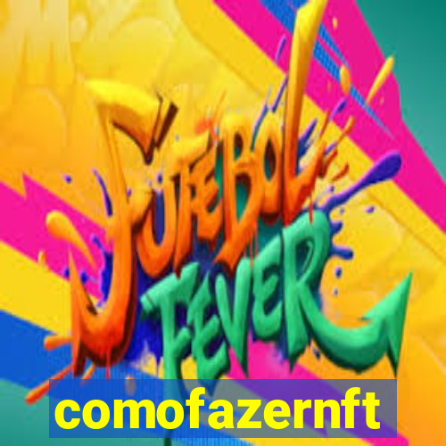 comofazernft