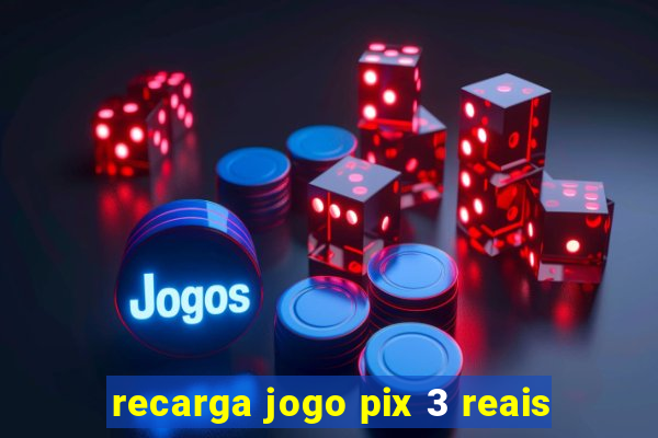 recarga jogo pix 3 reais