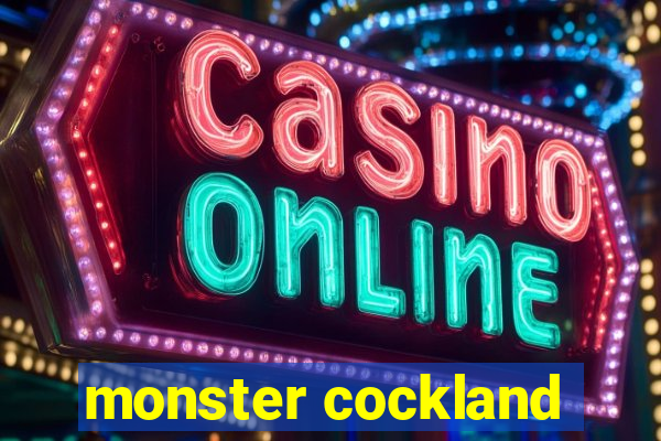 monster cockland