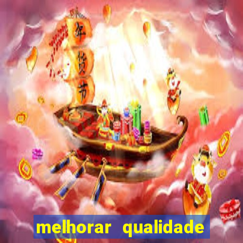 melhorar qualidade da foto