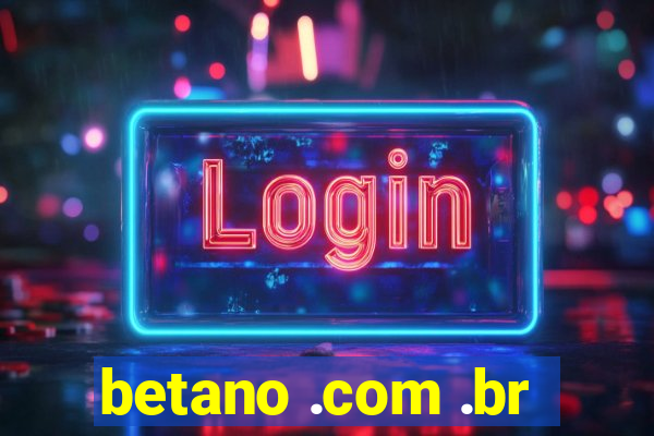 betano .com .br