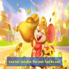 social media forum facecast