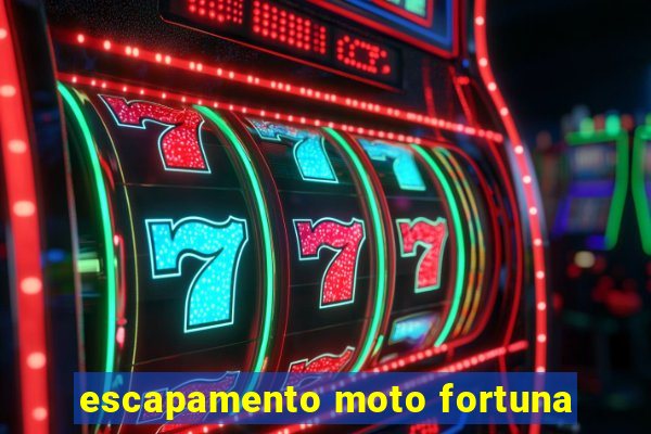 escapamento moto fortuna