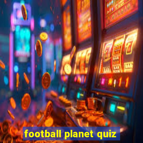 football planet quiz