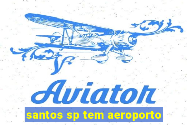 santos sp tem aeroporto