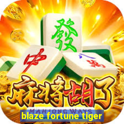 blaze fortune tiger