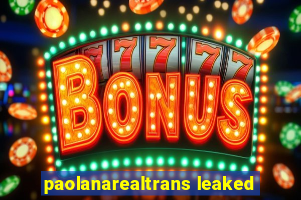 paolanarealtrans leaked