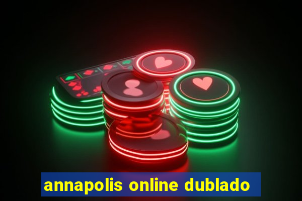 annapolis online dublado