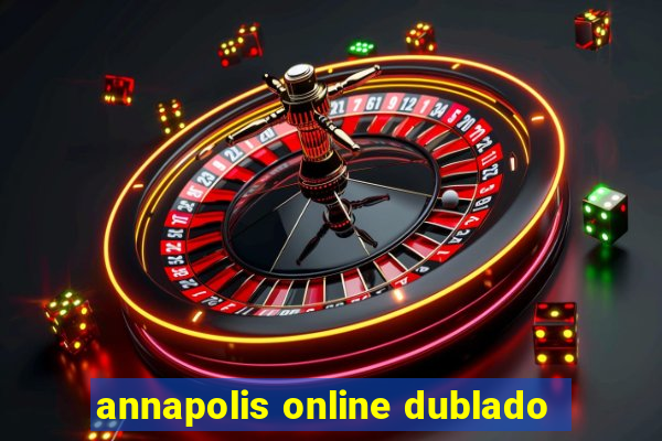 annapolis online dublado