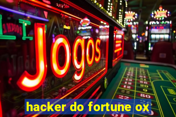 hacker do fortune ox