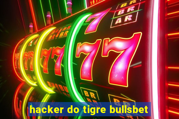 hacker do tigre bullsbet