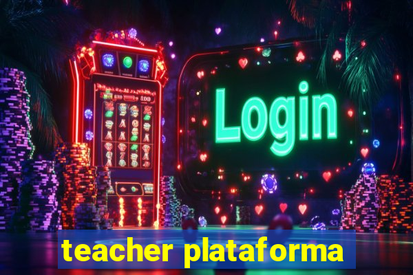 teacher plataforma