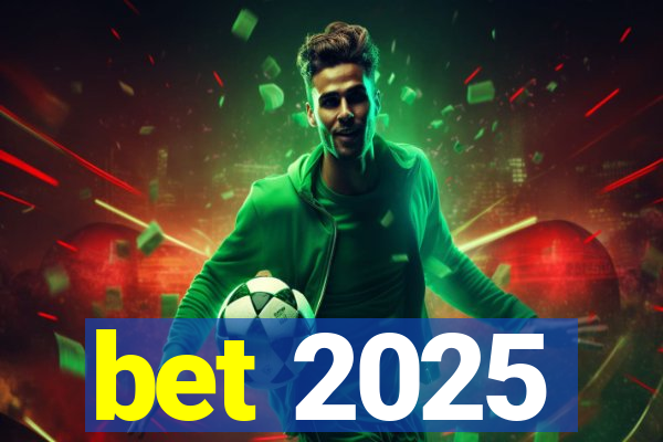 bet 2025