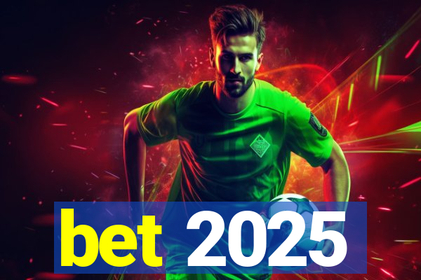 bet 2025