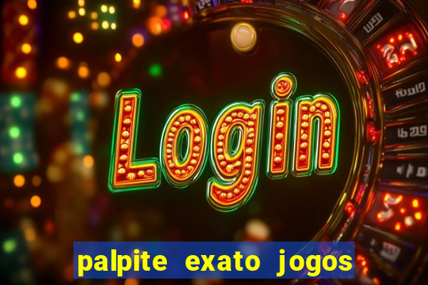 palpite exato jogos de hoje