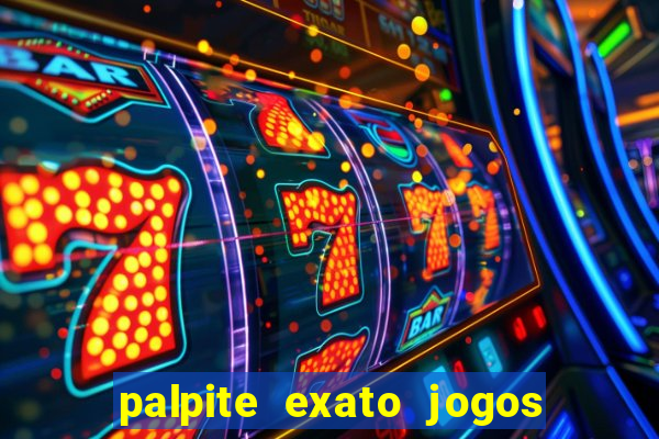 palpite exato jogos de hoje