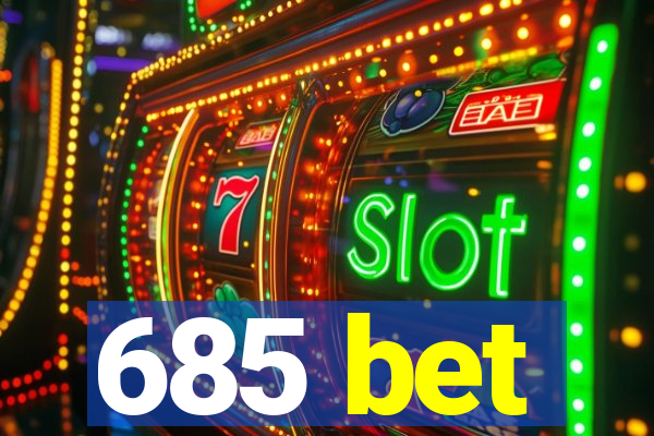 685 bet