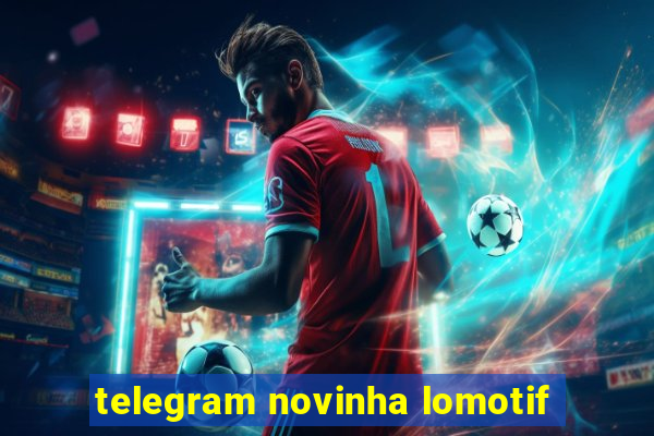 telegram novinha lomotif