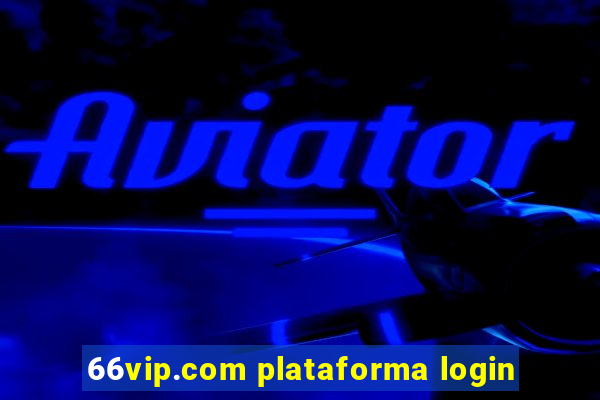 66vip.com plataforma login