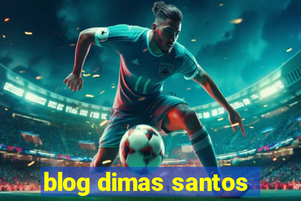 blog dimas santos