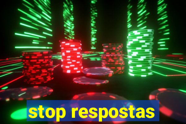 stop respostas