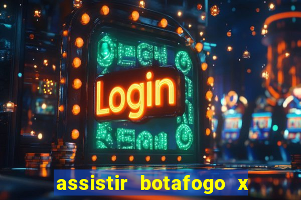 assistir botafogo x gremio futemax