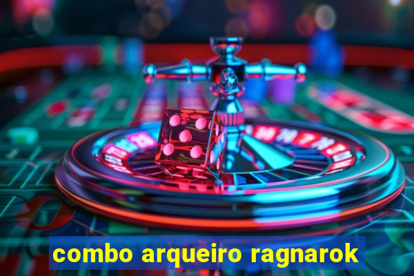 combo arqueiro ragnarok