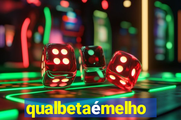 qualbetaémelhor