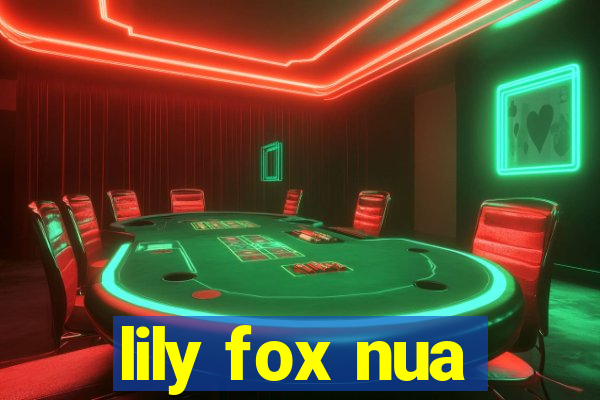 lily fox nua