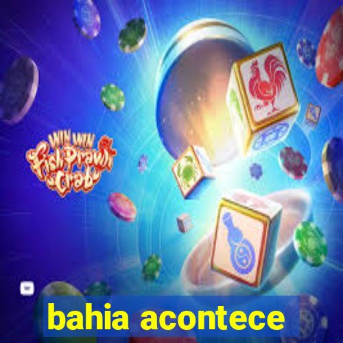 bahia acontece