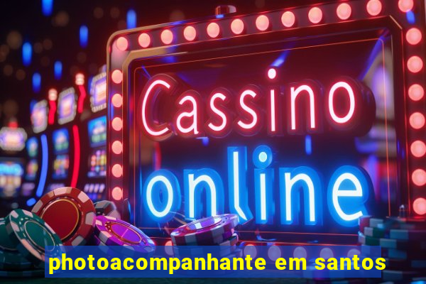 photoacompanhante em santos