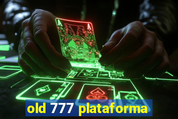 old 777 plataforma