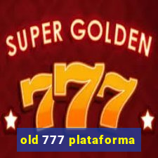 old 777 plataforma