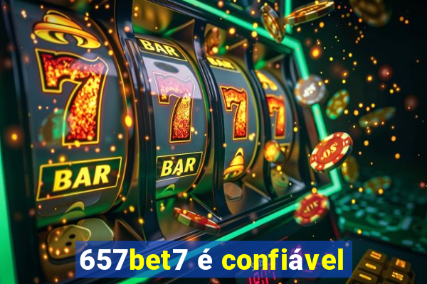 657bet7 é confiável