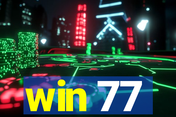 win 77