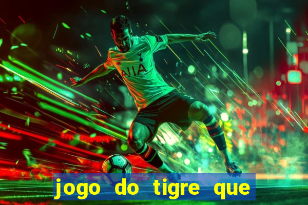 jogo do tigre que da bonus