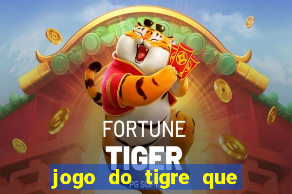 jogo do tigre que da bonus