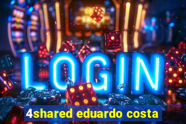 4shared eduardo costa