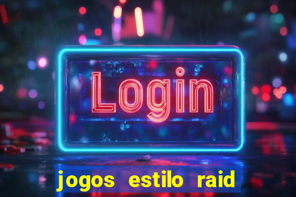 jogos estilo raid shadow legends