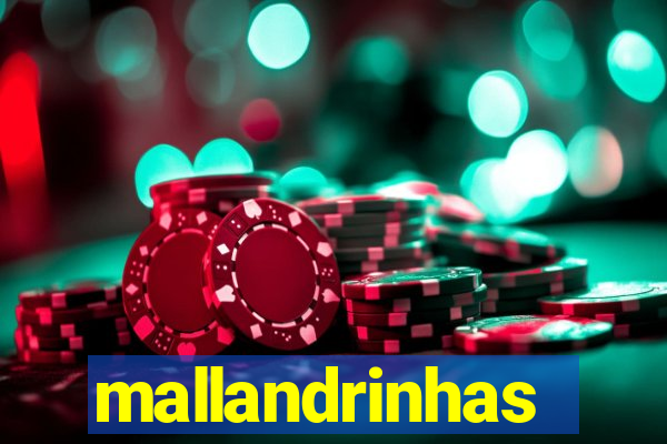 mallandrinhas