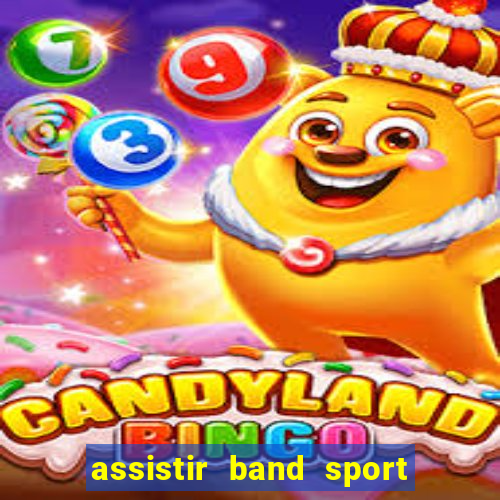 assistir band sport ao vivo