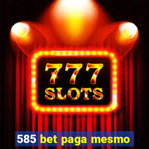 585 bet paga mesmo