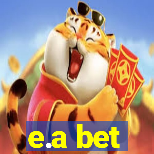 e.a bet