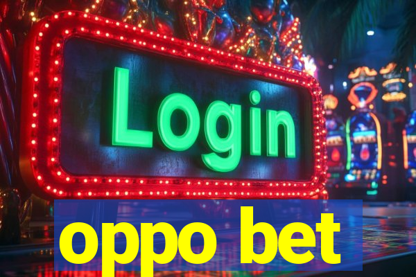 oppo bet